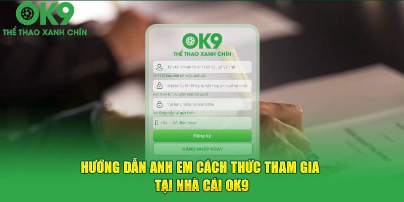 Bạn cần cung cấp đầy đủ thông tin để thuận lợi tạo tài khoản OK9